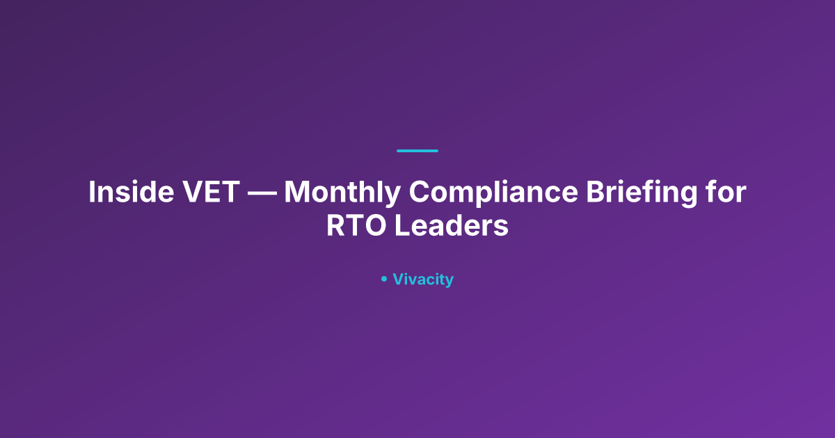 Inside VET — Monthly Compliance Briefing for RTO Leaders | Vivacity